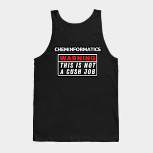 Cheminformatics Warning This Is Not A Cush Job Tank Top